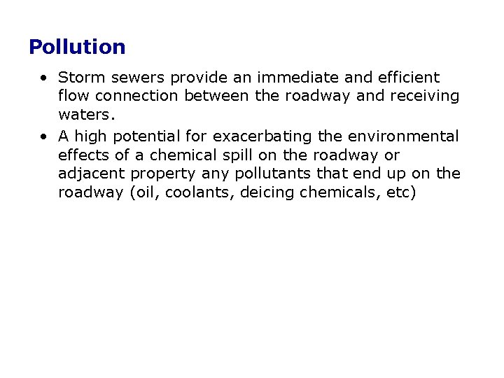 Pollution • Storm sewers provide an immediate and efficient flow connection between the roadway Pollution • Storm sewers provide an immediate and efficient flow connection between the roadway