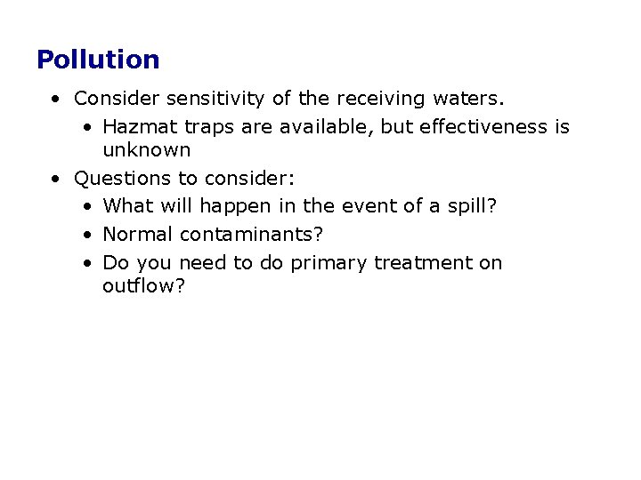Pollution • Consider sensitivity of the receiving waters. • Hazmat traps are available, but Pollution • Consider sensitivity of the receiving waters. • Hazmat traps are available, but