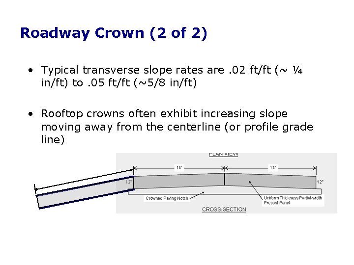 Roadway Crown (2 of 2) • Typical transverse slope rates are. 02 ft/ft (~ Roadway Crown (2 of 2) • Typical transverse slope rates are. 02 ft/ft (~