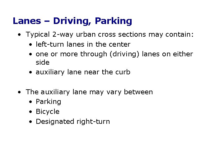 Lanes – Driving, Parking • Typical 2 -way urban cross sections may contain: • Lanes – Driving, Parking • Typical 2 -way urban cross sections may contain: •