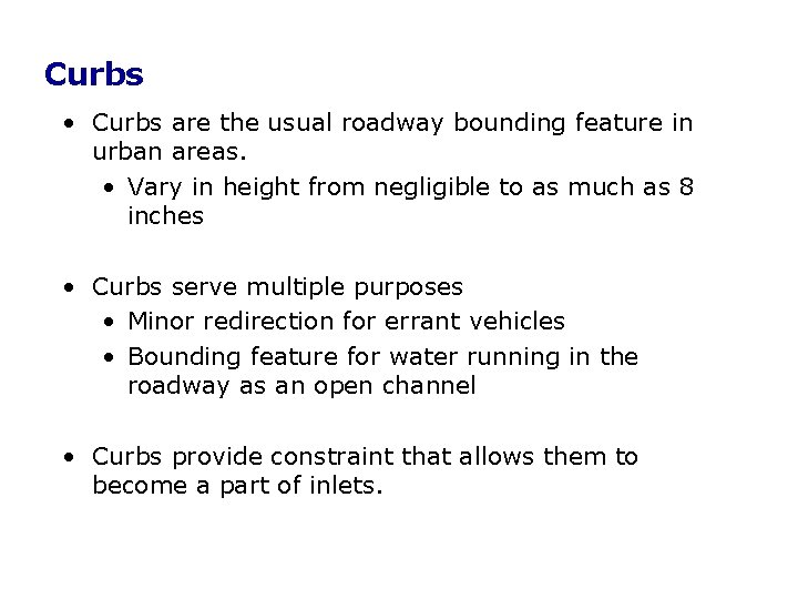 Curbs • Curbs are the usual roadway bounding feature in urban areas. • Vary Curbs • Curbs are the usual roadway bounding feature in urban areas. • Vary