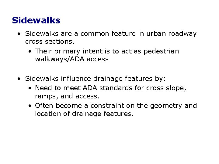 Sidewalks • Sidewalks are a common feature in urban roadway cross sections. • Their Sidewalks • Sidewalks are a common feature in urban roadway cross sections. • Their