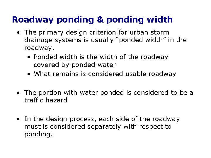 Roadway ponding & ponding width • The primary design criterion for urban storm drainage Roadway ponding & ponding width • The primary design criterion for urban storm drainage