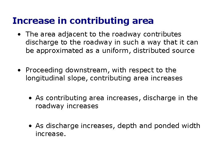 Increase in contributing area • The area adjacent to the roadway contributes discharge to Increase in contributing area • The area adjacent to the roadway contributes discharge to