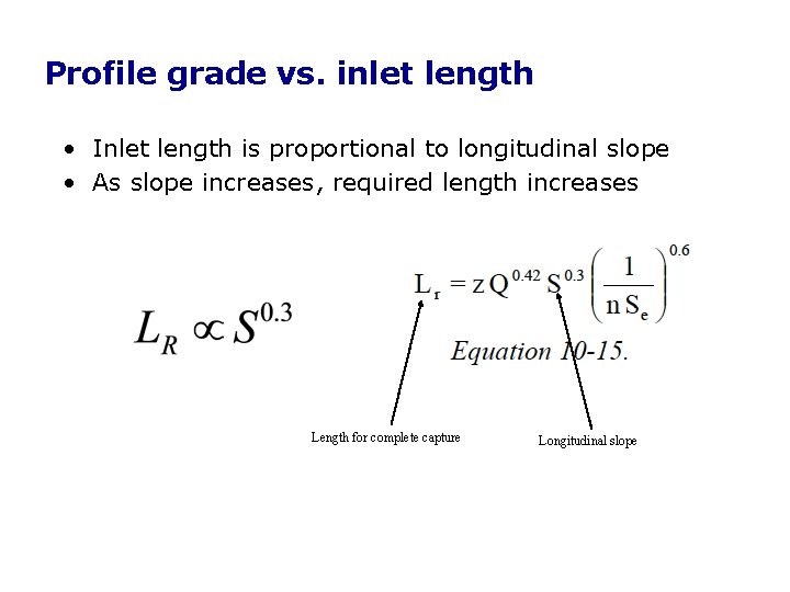 Profile grade vs. inlet length • Inlet length is proportional to longitudinal slope • Profile grade vs. inlet length • Inlet length is proportional to longitudinal slope •