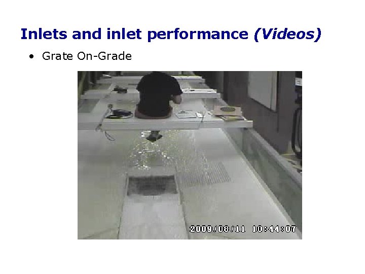 Inlets and inlet performance (Videos) • Grate On-Grade Inlets and inlet performance (Videos) • Grate On-Grade