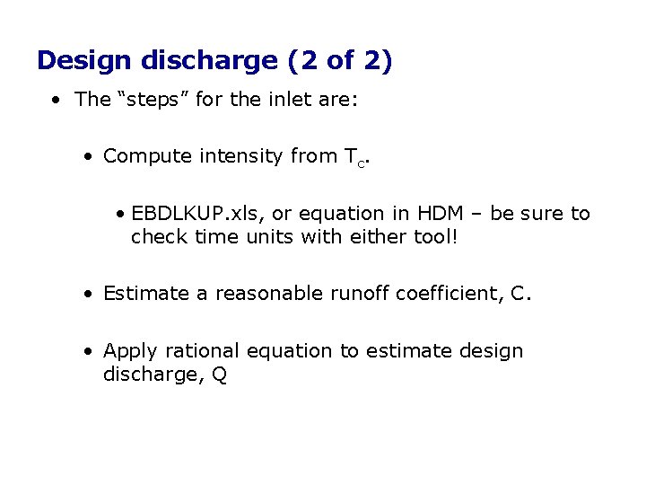 Design discharge (2 of 2) • The “steps” for the inlet are: • Compute Design discharge (2 of 2) • The “steps” for the inlet are: • Compute