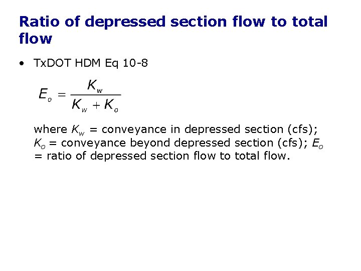 Ratio of depressed section flow to total flow • Tx. DOT HDM Eq 10 Ratio of depressed section flow to total flow • Tx. DOT HDM Eq 10