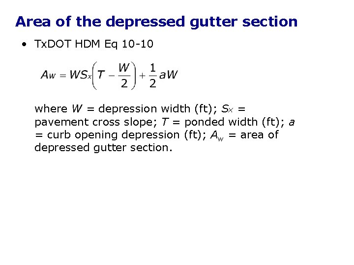 Area of the depressed gutter section • Tx. DOT HDM Eq 10 -10 where Area of the depressed gutter section • Tx. DOT HDM Eq 10 -10 where