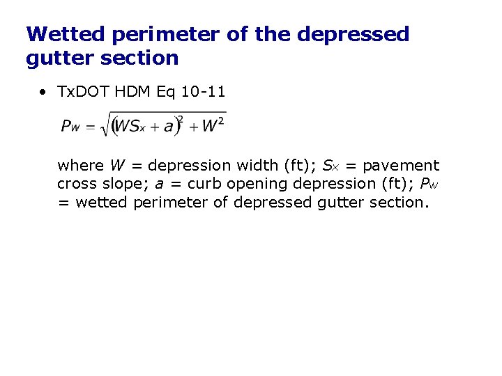 Wetted perimeter of the depressed gutter section • Tx. DOT HDM Eq 10 -11 Wetted perimeter of the depressed gutter section • Tx. DOT HDM Eq 10 -11