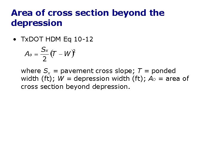 Area of cross section beyond the depression • Tx. DOT HDM Eq 10 -12 Area of cross section beyond the depression • Tx. DOT HDM Eq 10 -12
