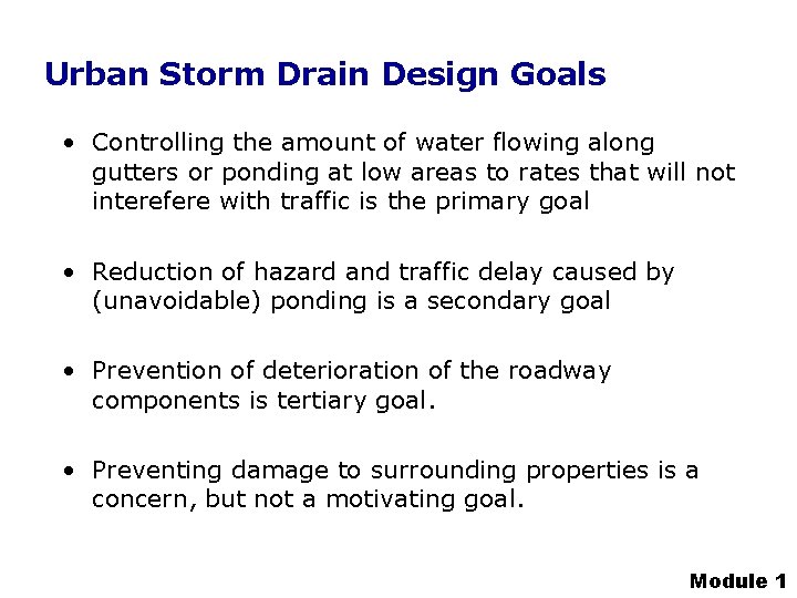 Urban Storm Drain Design Goals • Controlling the amount of water flowing along gutters Urban Storm Drain Design Goals • Controlling the amount of water flowing along gutters