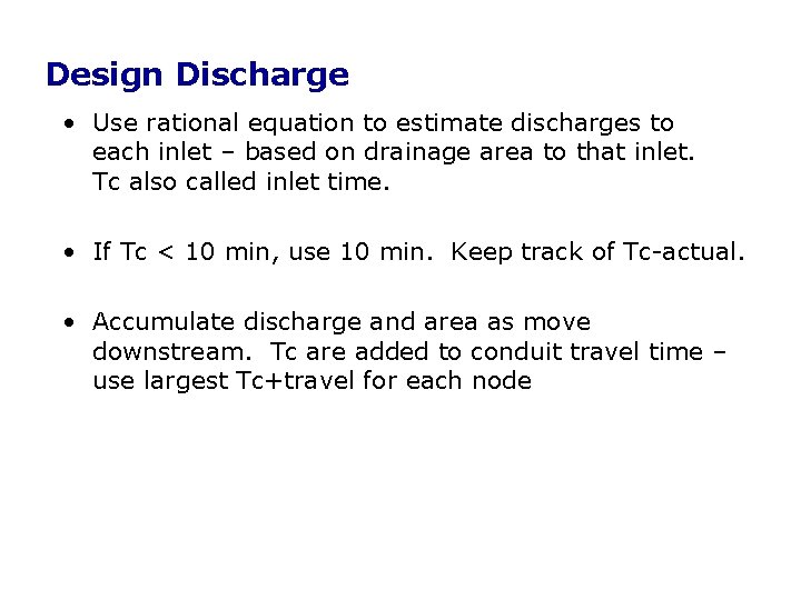 Design Discharge • Use rational equation to estimate discharges to each inlet – based Design Discharge • Use rational equation to estimate discharges to each inlet – based