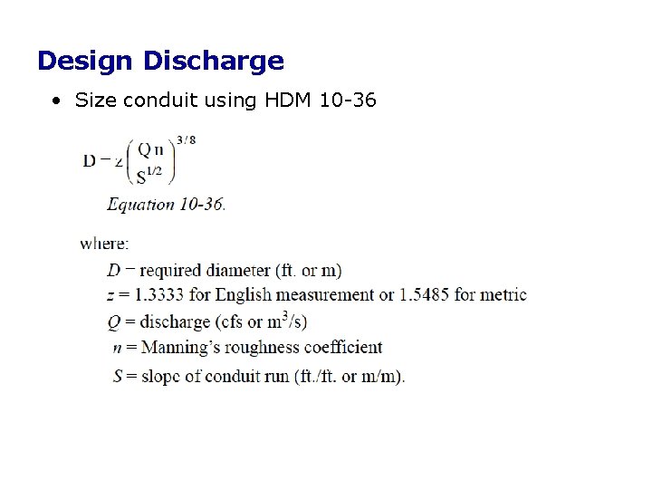 Design Discharge • Size conduit using HDM 10 -36 Design Discharge • Size conduit using HDM 10 -36