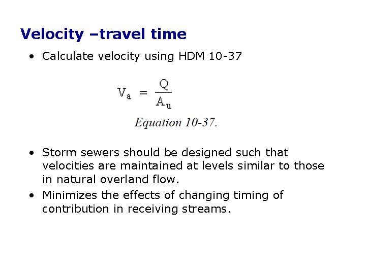 Velocity –travel time • Calculate velocity using HDM 10 -37 • Storm sewers should Velocity –travel time • Calculate velocity using HDM 10 -37 • Storm sewers should