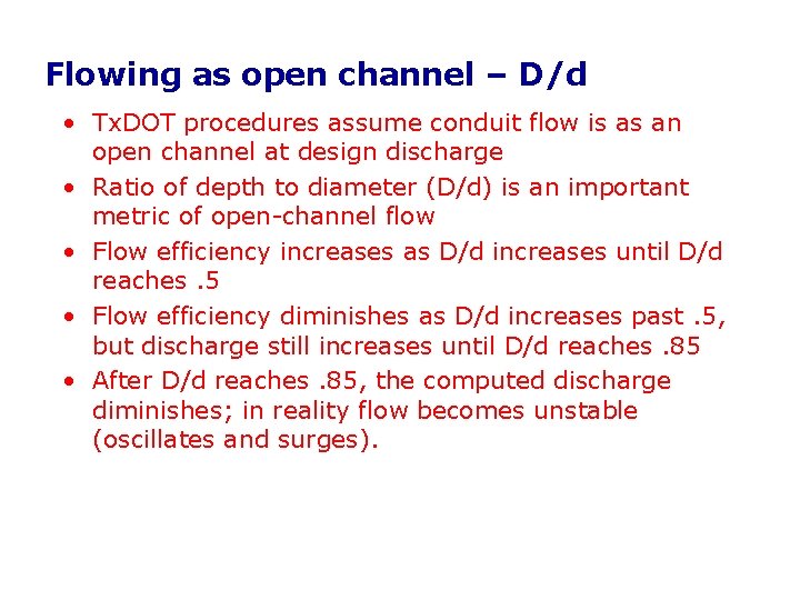 Flowing as open channel – D/d • Tx. DOT procedures assume conduit flow is Flowing as open channel – D/d • Tx. DOT procedures assume conduit flow is