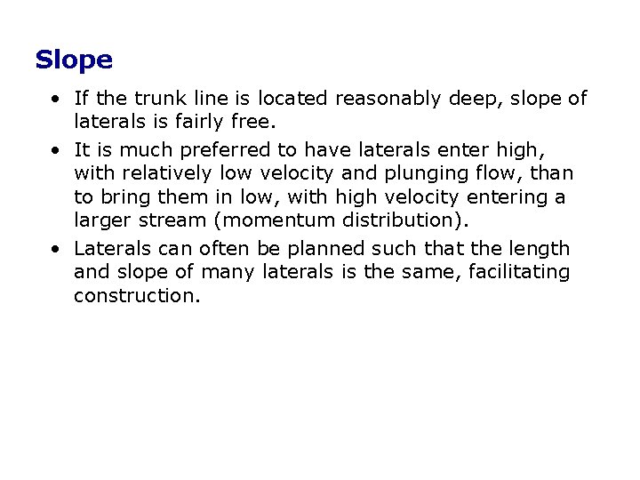Slope • If the trunk line is located reasonably deep, slope of laterals is Slope • If the trunk line is located reasonably deep, slope of laterals is