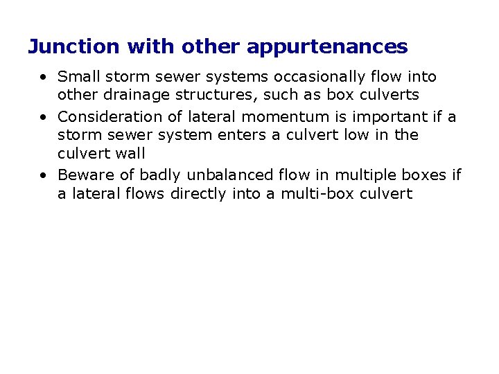 Junction with other appurtenances • Small storm sewer systems occasionally flow into other drainage Junction with other appurtenances • Small storm sewer systems occasionally flow into other drainage