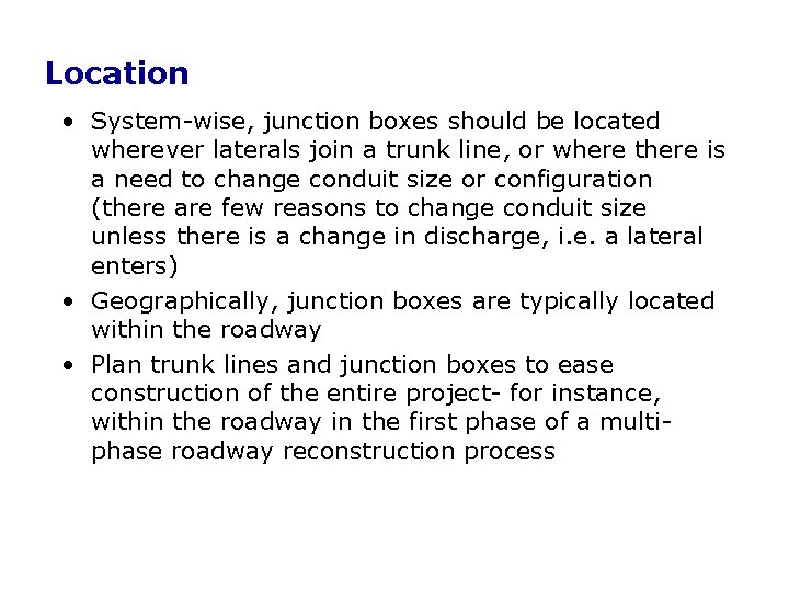 Location • System-wise, junction boxes should be located wherever laterals join a trunk line, Location • System-wise, junction boxes should be located wherever laterals join a trunk line,