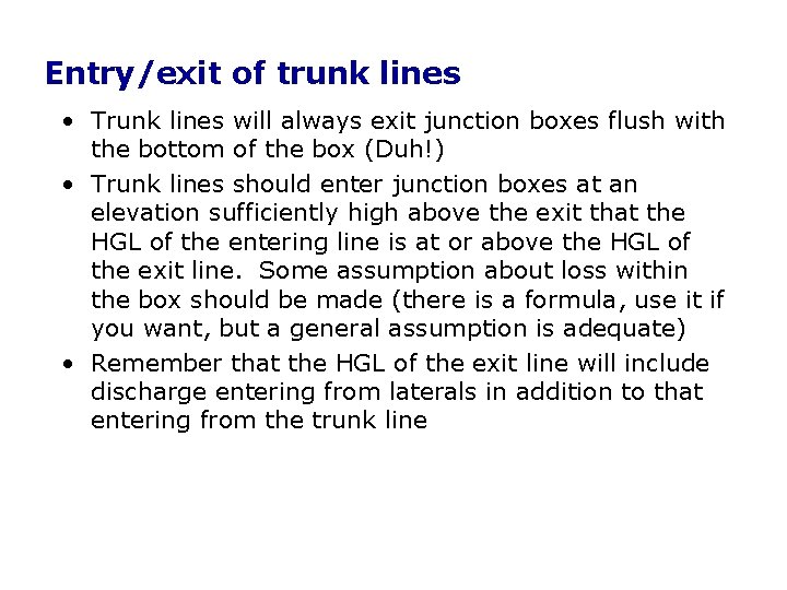 Entry/exit of trunk lines • Trunk lines will always exit junction boxes flush with Entry/exit of trunk lines • Trunk lines will always exit junction boxes flush with