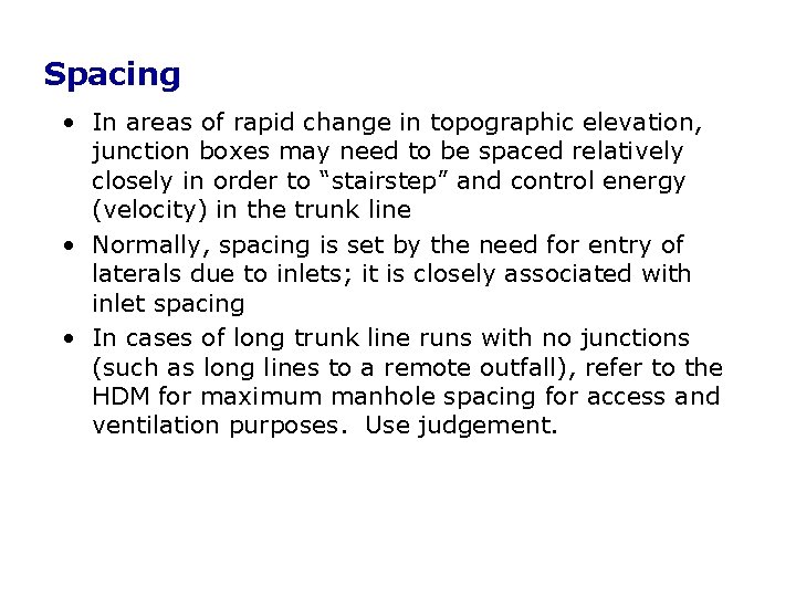 Spacing • In areas of rapid change in topographic elevation, junction boxes may need Spacing • In areas of rapid change in topographic elevation, junction boxes may need