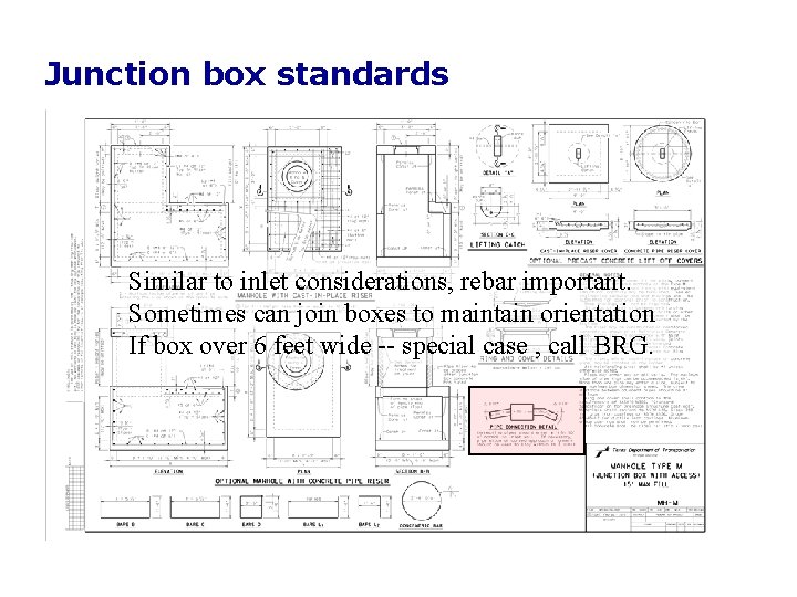 Junction box standards Similar to inlet considerations, rebar important. Sometimes can join boxes to Junction box standards Similar to inlet considerations, rebar important. Sometimes can join boxes to