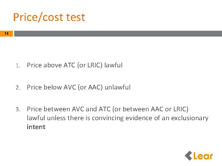 Price/cost test 14 1. Price above ATC (or LRIC) lawful 2. Price below AVC