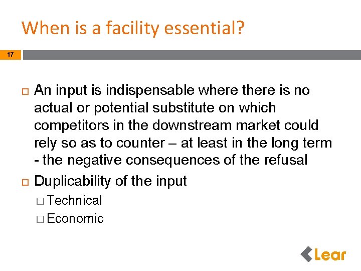 When is a facility essential? 17 An input is indispensable where there is no