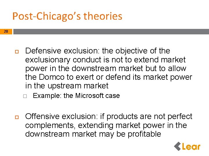 Post-Chicago’s theories 20 Defensive exclusion: the objective of the exclusionary conduct is not to