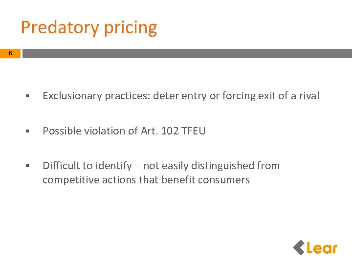 Predatory pricing 6 § Exclusionary practices: deter entry or forcing exit of a rival