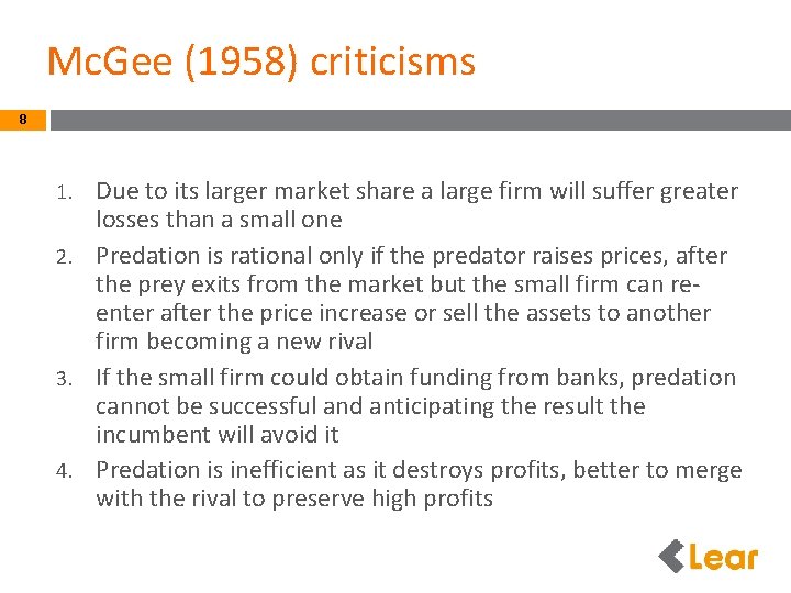 Mc. Gee (1958) criticisms 8 Due to its larger market share a large firm