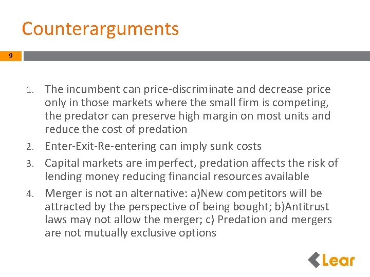 Counterarguments 9 The incumbent can price-discriminate and decrease price only in those markets where