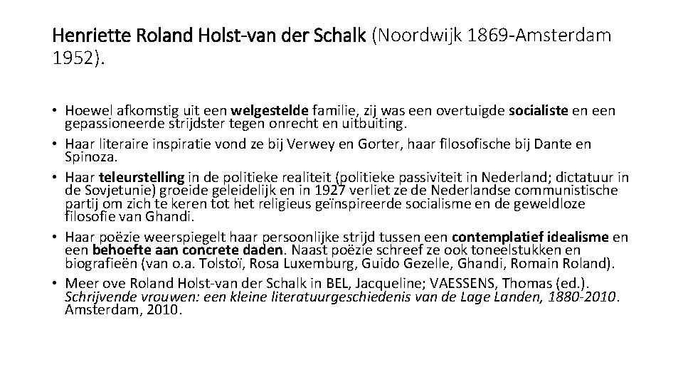 Henriette Roland Holst-van der Schalk (Noordwijk 1869 -Amsterdam 1952). • Hoewel afkomstig uit een Henriette Roland Holst-van der Schalk (Noordwijk 1869 -Amsterdam 1952). • Hoewel afkomstig uit een