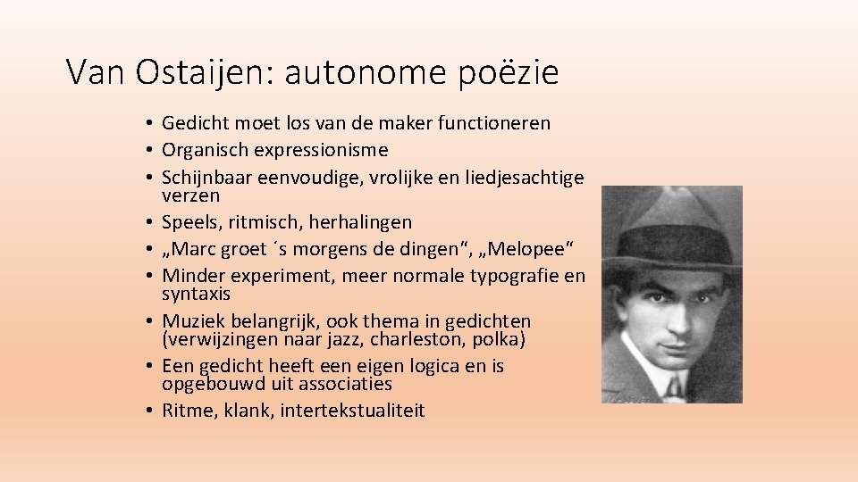 Van Ostaijen: autonome poëzie • Gedicht moet los van de maker functioneren • Organisch Van Ostaijen: autonome poëzie • Gedicht moet los van de maker functioneren • Organisch