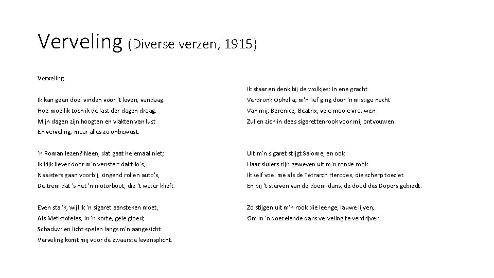 Verveling (Diverse verzen, 1915) Verveling Ik staar en denk bij de wolkjes: In ene Verveling (Diverse verzen, 1915) Verveling Ik staar en denk bij de wolkjes: In ene