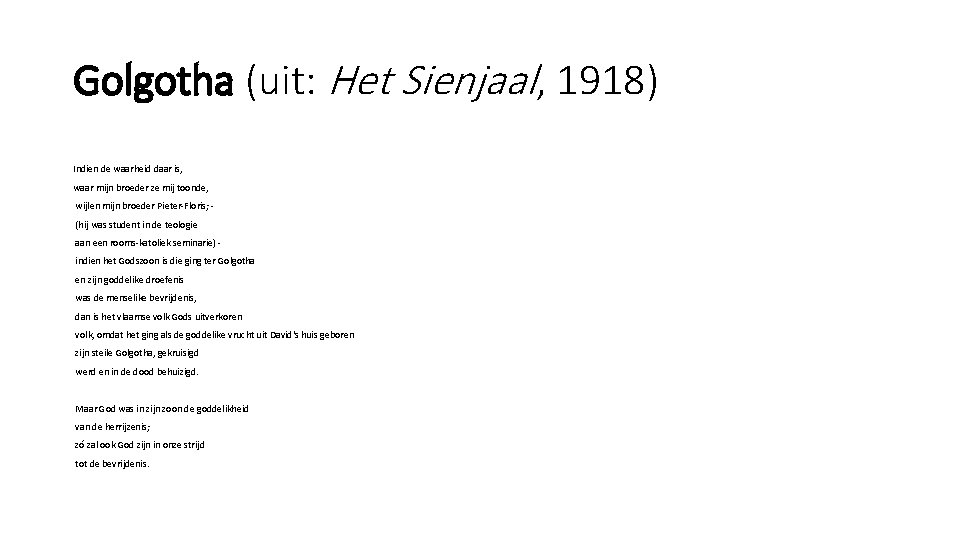 Golgotha (uit: Het Sienjaal, 1918) Indien de waarheid daar is, waar mijn broeder ze Golgotha (uit: Het Sienjaal, 1918) Indien de waarheid daar is, waar mijn broeder ze