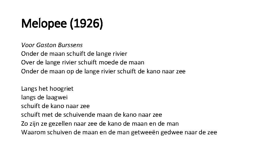 Melopee (1926) Voor Gaston Burssens Onder de maan schuift de lange rivier Over de Melopee (1926) Voor Gaston Burssens Onder de maan schuift de lange rivier Over de