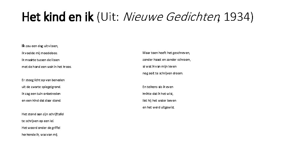 Het kind en ik (Uit: Nieuwe Gedichten, 1934) Ik zou een dag uit vissen, Het kind en ik (Uit: Nieuwe Gedichten, 1934) Ik zou een dag uit vissen,