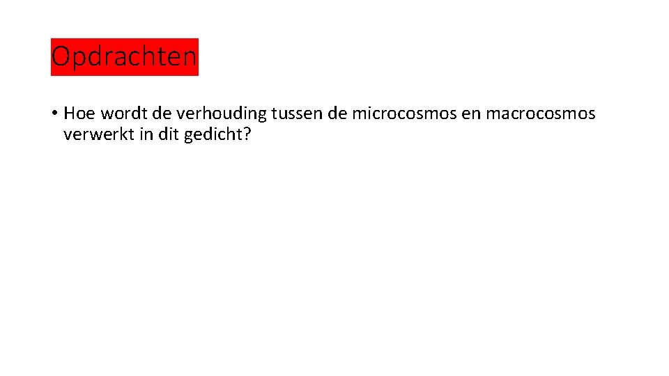 Opdrachten • Hoe wordt de verhouding tussen de microcosmos en macrocosmos verwerkt in dit Opdrachten • Hoe wordt de verhouding tussen de microcosmos en macrocosmos verwerkt in dit