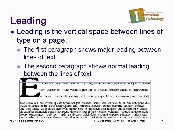 Leading l Leading is the vertical space between lines of type on a page.