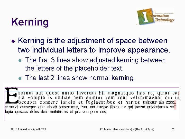 Kerning l Kerning is the adjustment of space between two individual letters to improve