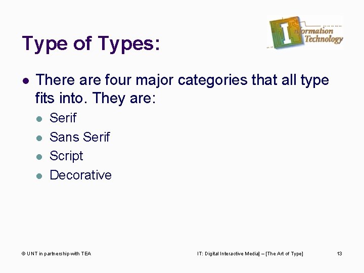 Type of Types: l There are four major categories that all type fits into.