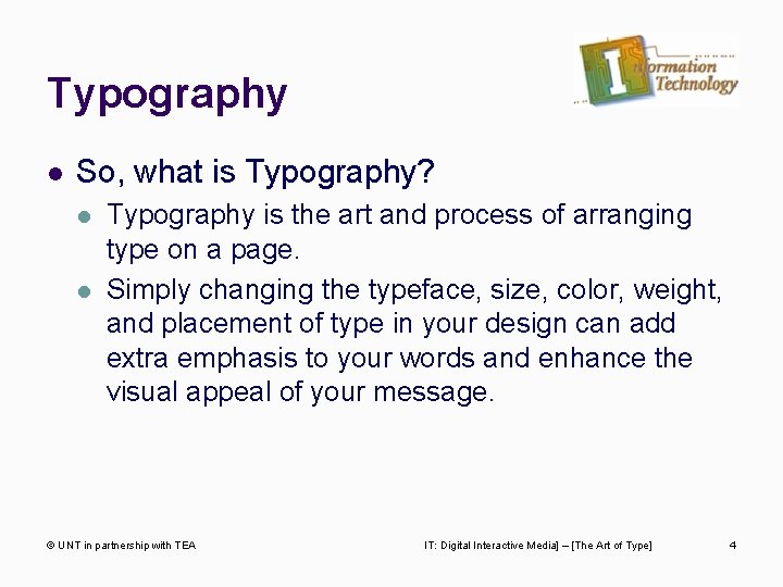 Typography l So, what is Typography? l l Typography is the art and process