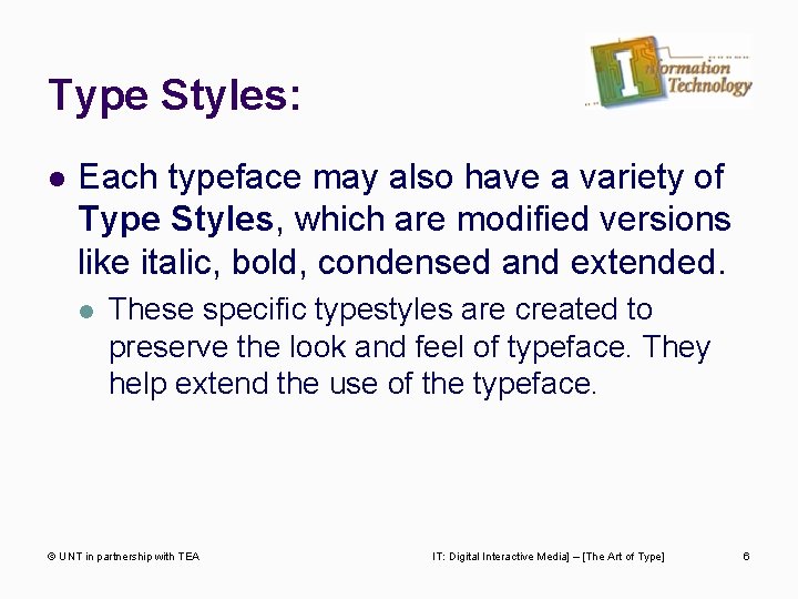 Type Styles: l Each typeface may also have a variety of Type Styles, which