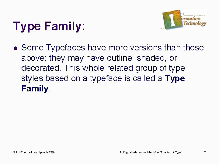 Type Family: l Some Typefaces have more versions than those above; they may have