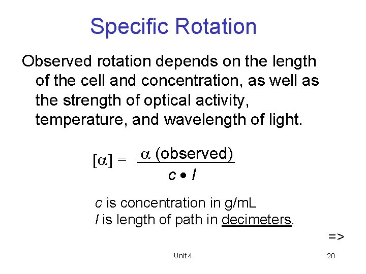 Specific Rotation Observed rotation depends on the length of the cell and concentration, as