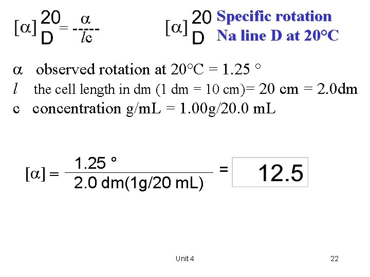 Specific rotation Na line D at 20°C = ----lc observed rotation at 20°C =