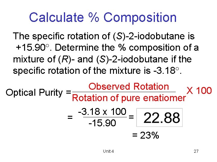 Calculate % Composition The specific rotation of (S)-2 -iodobutane is +15. 90. Determine the