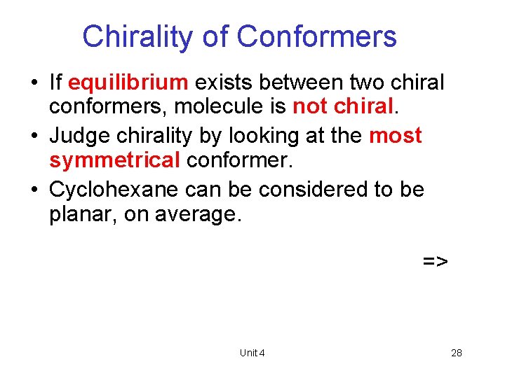 Chirality of Conformers • If equilibrium exists between two chiral conformers, molecule is not