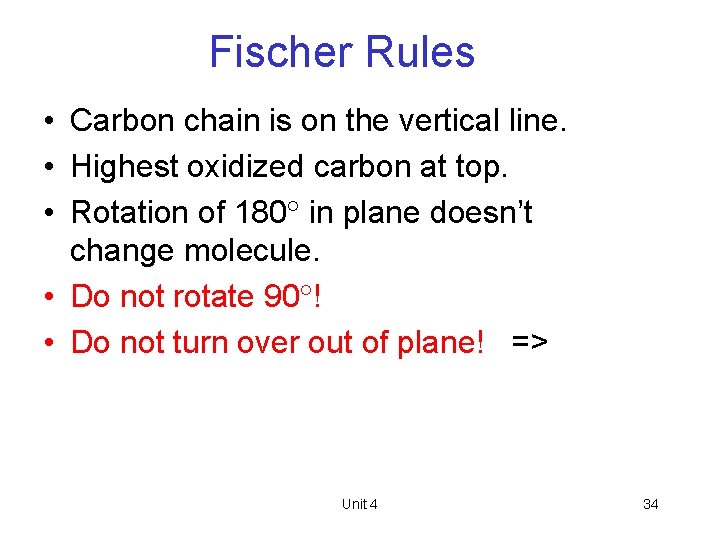 Fischer Rules • Carbon chain is on the vertical line. • Highest oxidized carbon
